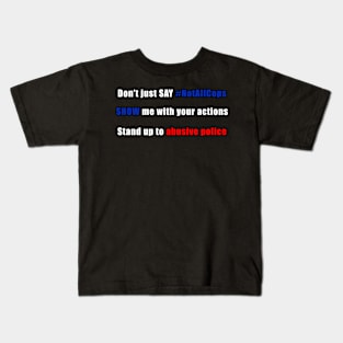 Not All Cops? Show, Don't Tell! Kids T-Shirt